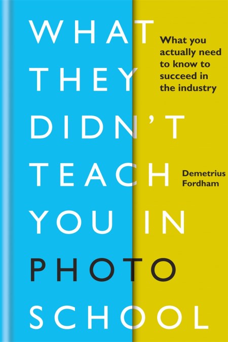 What They Didn’t Teach You in Photo School