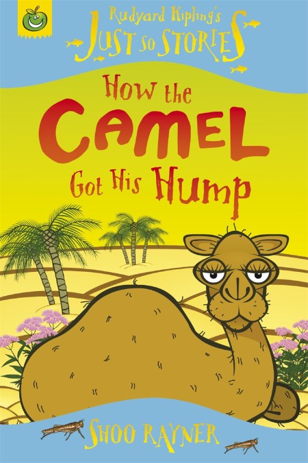 Tadpoles Tales: Just So Stories – How the Camel Got His Hump