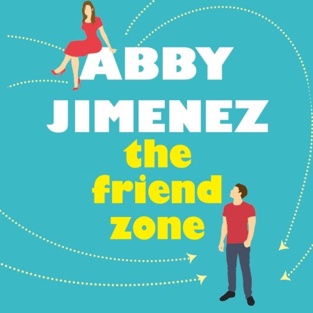 The Friend Zone: the most hilarious and heartbreaking romantic comedy