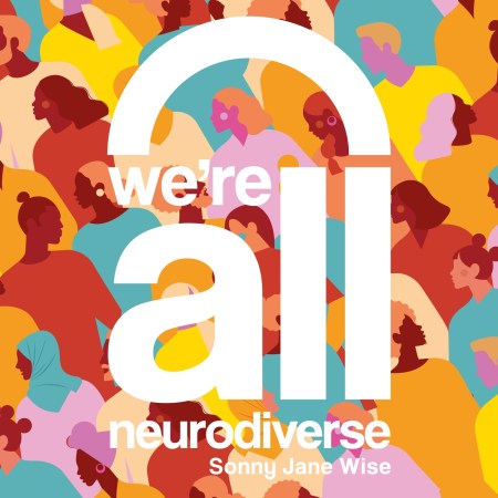 We’re All Neurodiverse