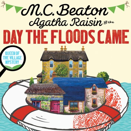 Agatha Raisin and the Day the Floods Came