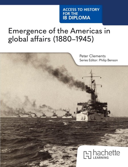 Access to History for the IB Diploma: Emergence of the Americas in global affairs (1880–1945)