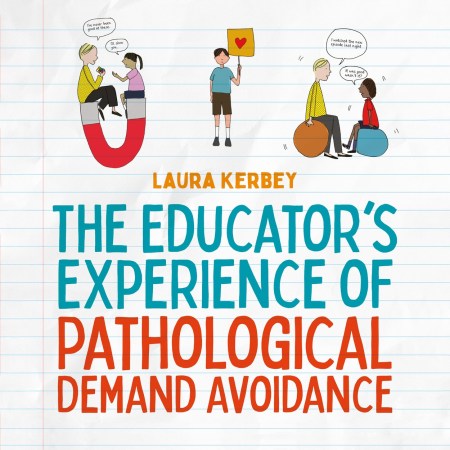 The Educator’s Experience of Pathological Demand Avoidance