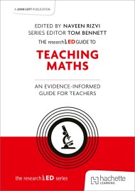 The researchED Guide to Teaching Maths: An evidence-informed guide for teachers