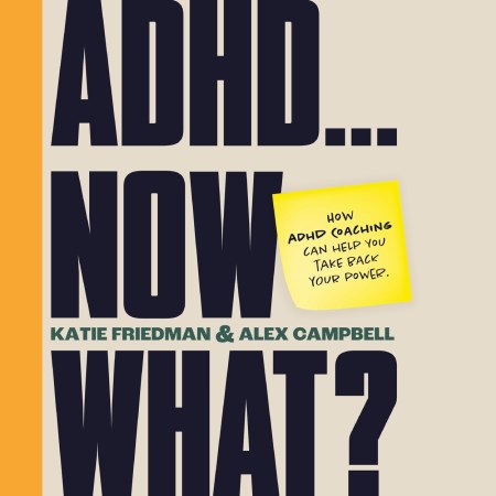ADHD…Now What?