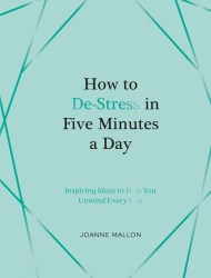 How to De-Stress in Five Minutes a Day