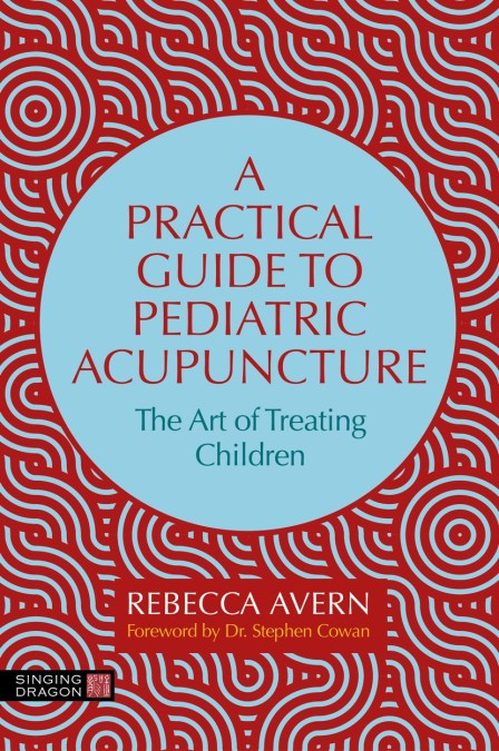 A Practical Guide to Pediatric Acupuncture