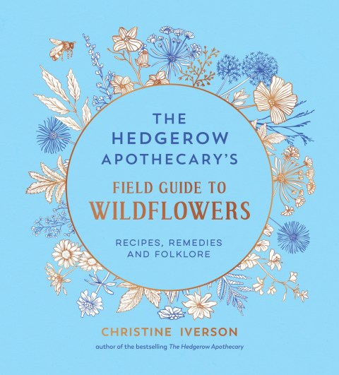 The Hedgerow Apothecary’s Field Guide to Wildflowers