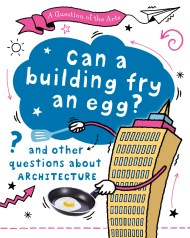 A Question of the Arts: Can a Building Fry an Egg? (and other questions about architecture)