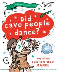 A Question of the Arts: Did Cave People Dance? (and other questions about dance)