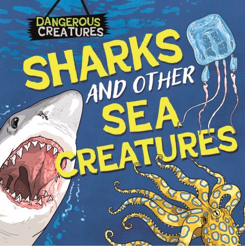 Dangerous Creatures: Sharks and Other Sea Creatures