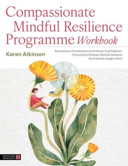 Compassionate Mindful Resilience Programme Workbook