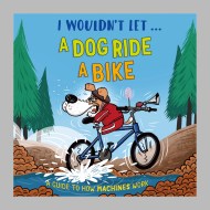 I Wouldn’t Let a Dog  Ride a Bike